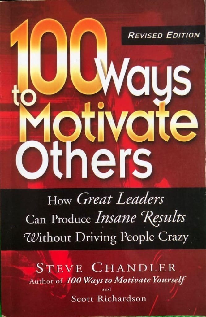 100 Ways to Motivate Others by Steve Chandl