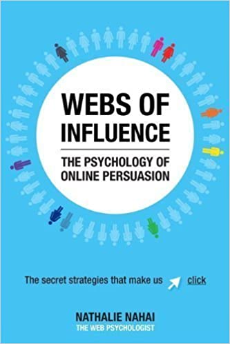 Webs of Influence: The Psychology of Online Persuasion by Nahai Nathalie