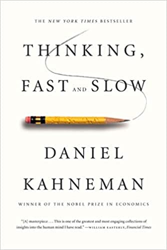 Thinking, Fast and Slow by Daniel Kahneman