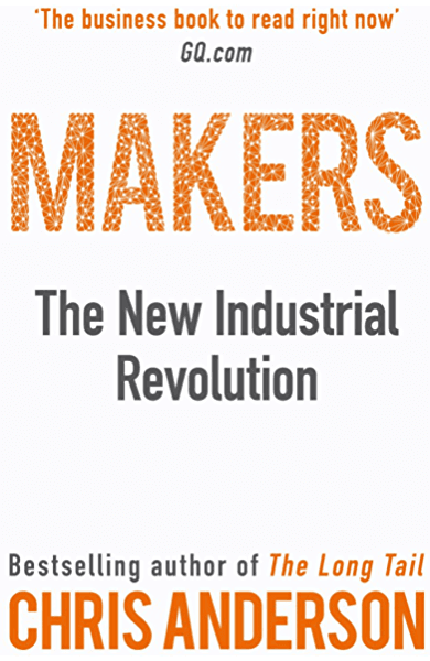 Makers: The New Industrial Revolution by Chris Anderson