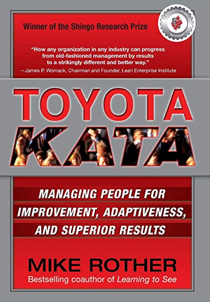 Toyota Kata: Managing People for Improvement, Adaptiveness and Superior Results by Mike Rother
