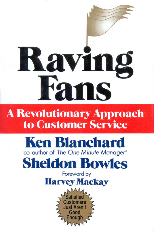 Raving Fans: A Revolutionary Approach to Customer Service