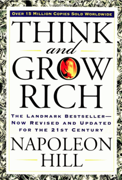 Think and Grow Rich, by Napoleon Hill