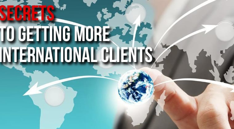 Secrets to Getting More International clients for your business